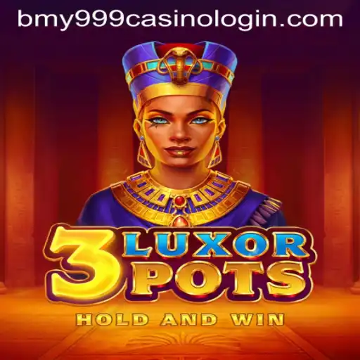 Exploring the Exciting World of 3LuxorPots at Bmy999 Casino
