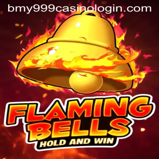 Flaming Bells: An Engaging Experience at BMY999 Casino